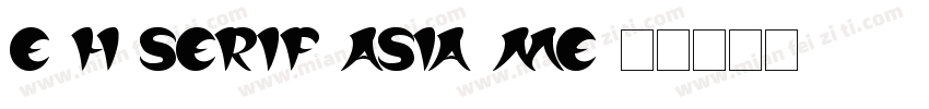 E H SERIF ASIA ME字体转换